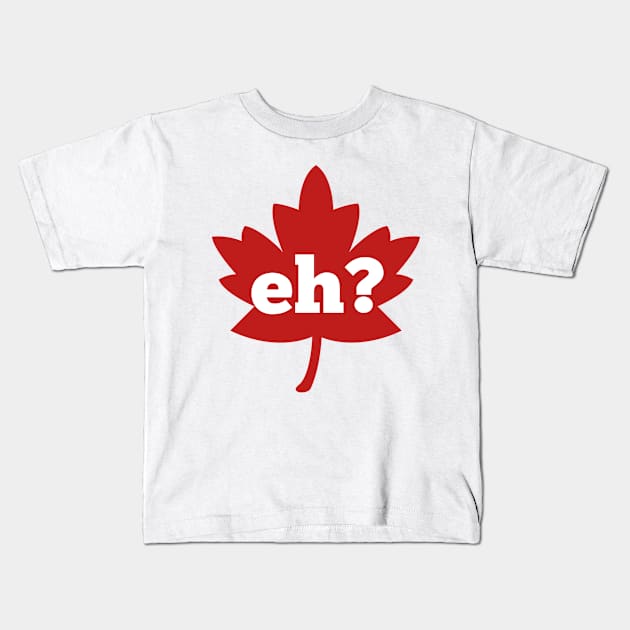 Eh canada day red maple leaf Kids T-Shirt by bubbsnugg